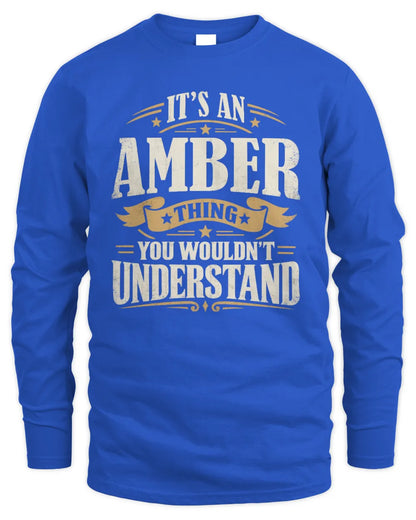AMBER P08 TH51 - Personalized “It’s a/an [NAME] Thing – You Wouldn’t Understand” Shirt - Men's Long Sleeved T-Shirt - Royal