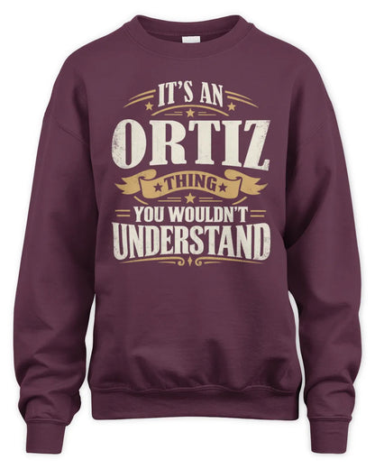 ORTIZ P08 TH51 - Personalized “It’s a/an [NAME] Thing – You Wouldn’t Understand” Shirt - Unisex Sweatshirt - Maroon