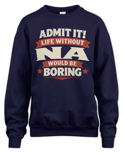 NA P4 KT003 Personalized Funny Quote Apparel “Life Without NAME Would Be Boring” - Unisex Sweatshirt - Navy