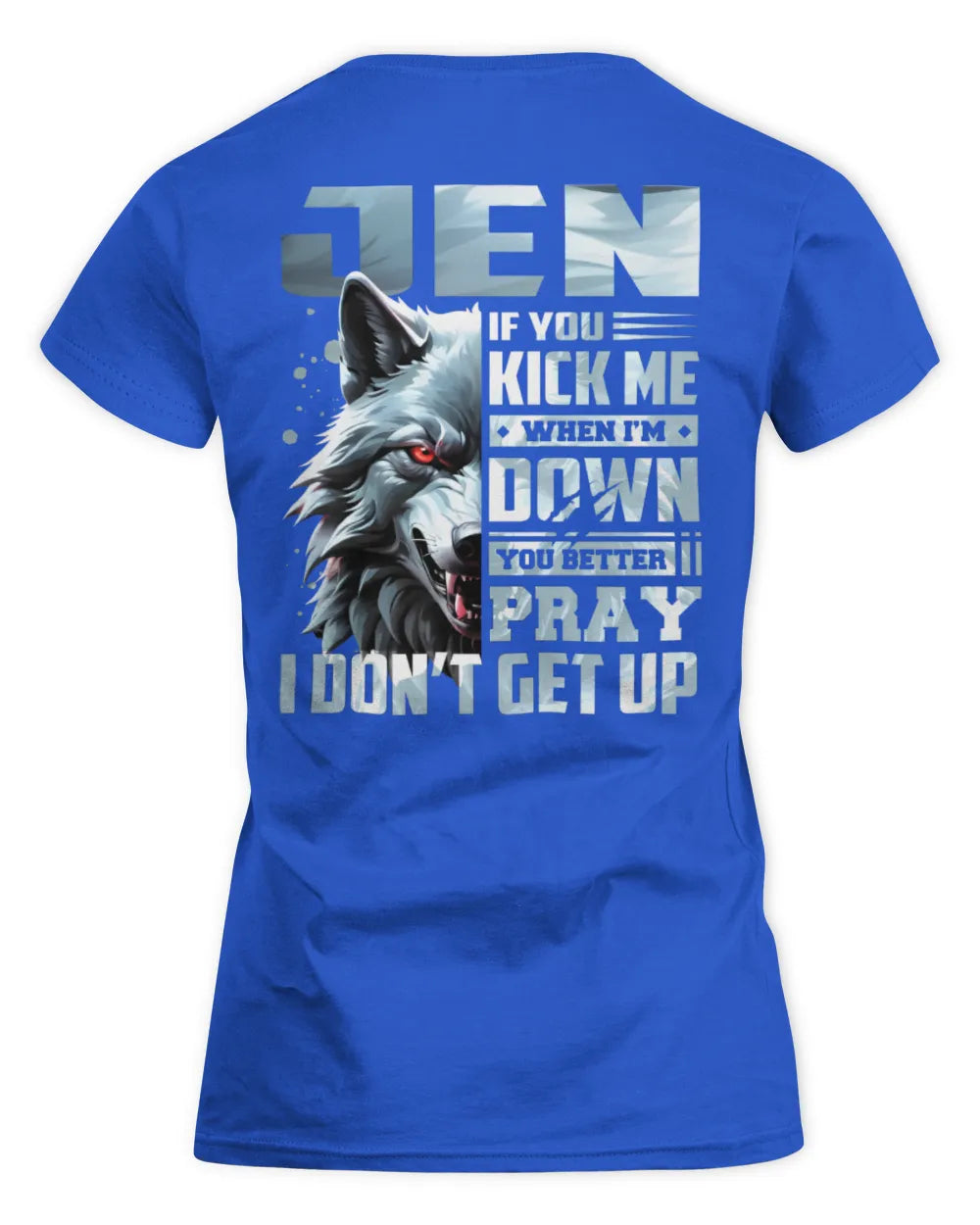 JEN AP62-K4-666 - Personalized Fierce Wolf Quote Apparel “If You Kick Me When I’m Down, You Better Pray I Don’t Get Up” - Women's Standard T-Shirt - Royal
