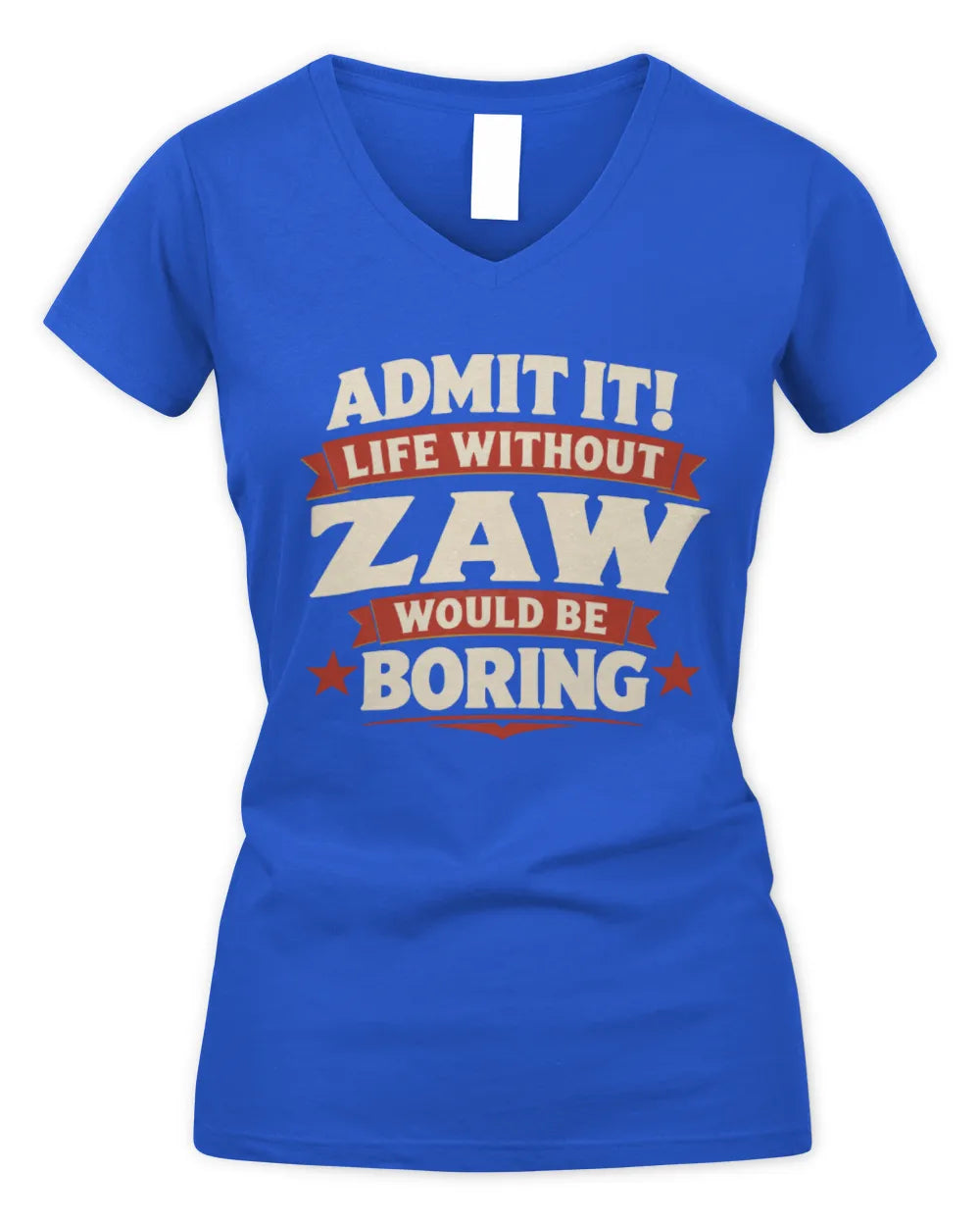 ZAW P4 KT003 Personalized Funny Quote Apparel “Life Without NAME Would Be Boring” - Women's V-Neck T-Shirt - Royal
