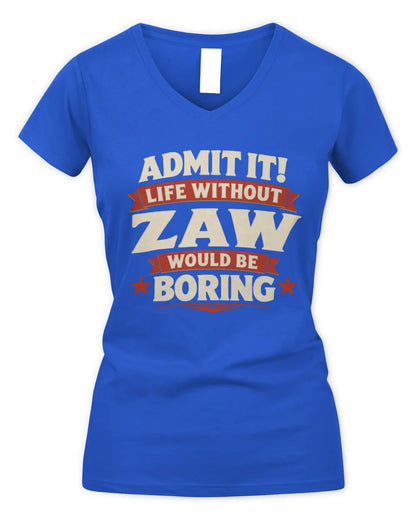 ZAW P4 KT003 Personalized Funny Quote Apparel “Life Without NAME Would Be Boring” - Women's V-Neck T-Shirt - Royal