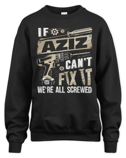 AZIZ TX03 P02 - Personalized Handyman Mechanic Shirt “If NAME Can’t Fix It, We’re All Screwed” - Unisex Sweatshirt - Black