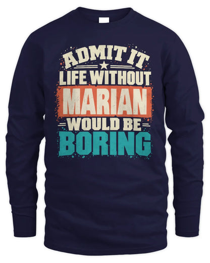 MARIAN P02-TH11-226 Personalized Admit It Life Without [Name] Would Be Boring T-Shirt - Custom Name Funny Gift - Men's Long Sleeved T-Shirt - Navy