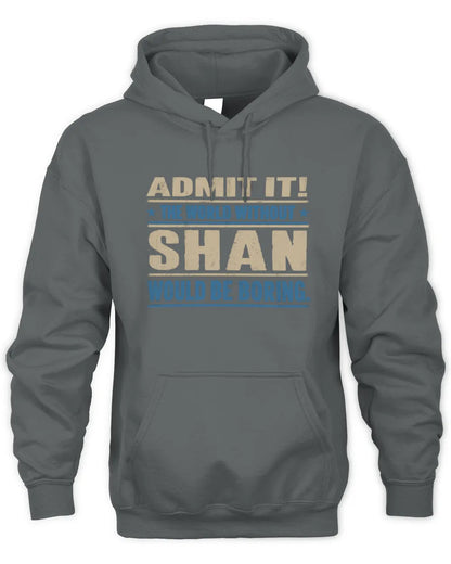 SHAN TP68-K2-968 – Personalized Funny Quote Apparel “The World Without NAME Would Be Boring” - Unisex Hoodie - Charcoal