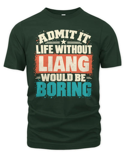LIANG P02-TH11-226 Personalized Admit It Life Without [Name] Would Be Boring T-Shirt - Custom Name Funny Gift - Unisex Standard T-Shirt - Forest Green