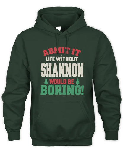 SHANNON P5 TH08 Christmas T-Shirt – “Life Without NAME Would Be Boring” - Unisex Hoodie - Forest Green