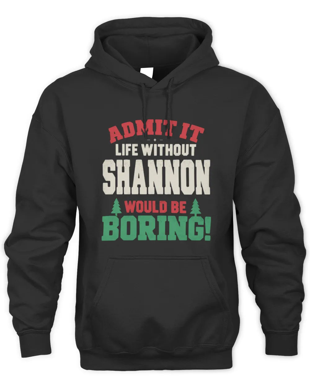 SHANNON P5 TH08 Christmas T-Shirt – “Life Without NAME Would Be Boring” - Unisex Hoodie - Black