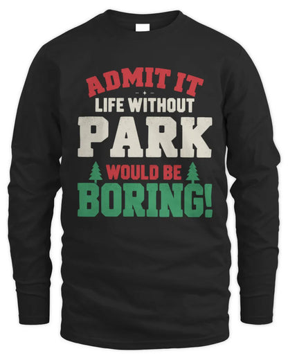 PARK P5 TH08 Christmas T-Shirt – “Life Without NAME Would Be Boring” - Men's Long Sleeved T-Shirt - Black