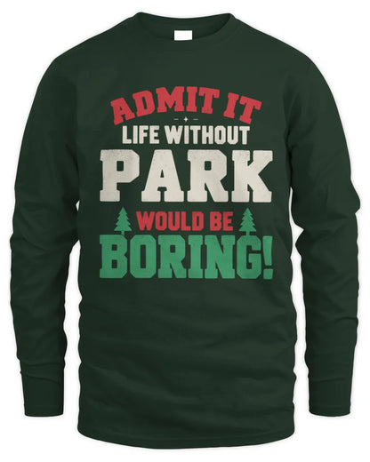 PARK P5 TH08 Christmas T-Shirt – “Life Without NAME Would Be Boring” - Men's Long Sleeved T-Shirt - Forest Green