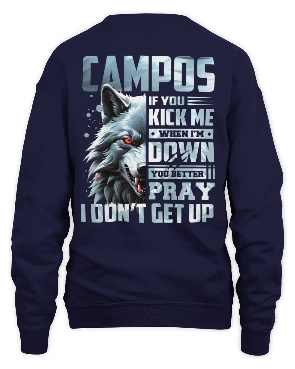 CAMPOS AP62-K4-666 - Personalized Fierce Wolf Quote Apparel “If You Kick Me When I’m Down, You Better Pray I Don’t Get Up” - Unisex Sweatshirt - Navy