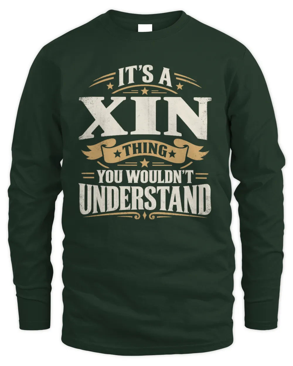 XIN P08 TH51 - Personalized “It’s a/an [NAME] Thing – You Wouldn’t Understand” Shirt - Men's Long Sleeved T-Shirt - Forest Green