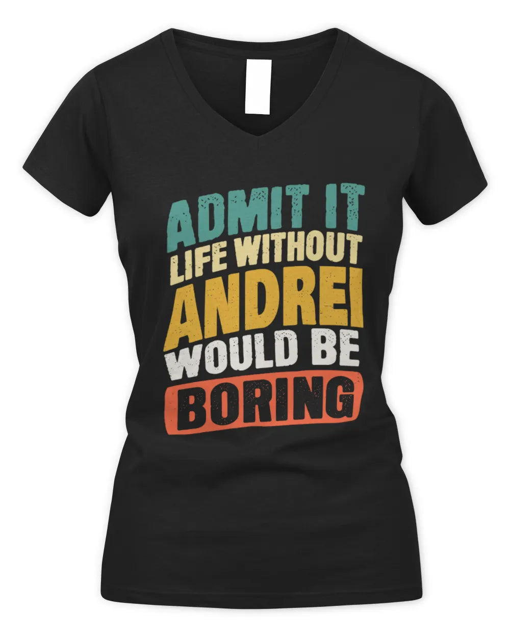 ANDREI TP88-K4-229
Personalized Funny Quote Apparel “Life Without NAME Would Be Boring” - Women's V-Neck T-Shirt - Black