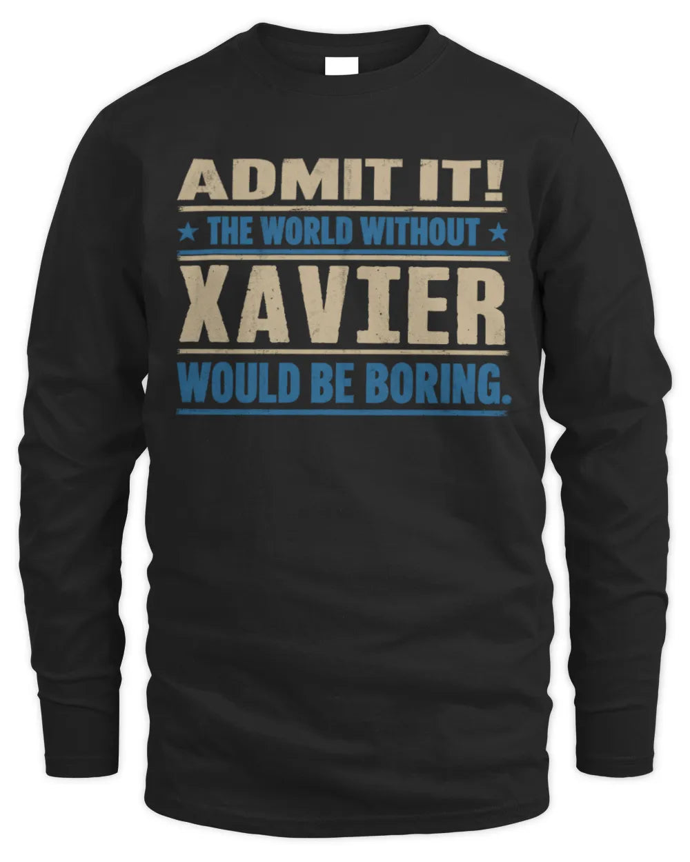 XAVIER TP68-K2-968 – Personalized Funny Quote Apparel “The World Without NAME Would Be Boring” - Men's Long Sleeved T-Shirt - Black