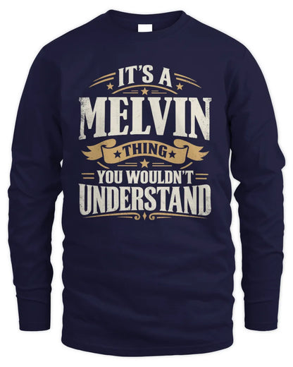 MELVIN P08 TH51 - Personalized “It’s a/an [NAME] Thing – You Wouldn’t Understand” Shirt - Men's Long Sleeved T-Shirt - Navy