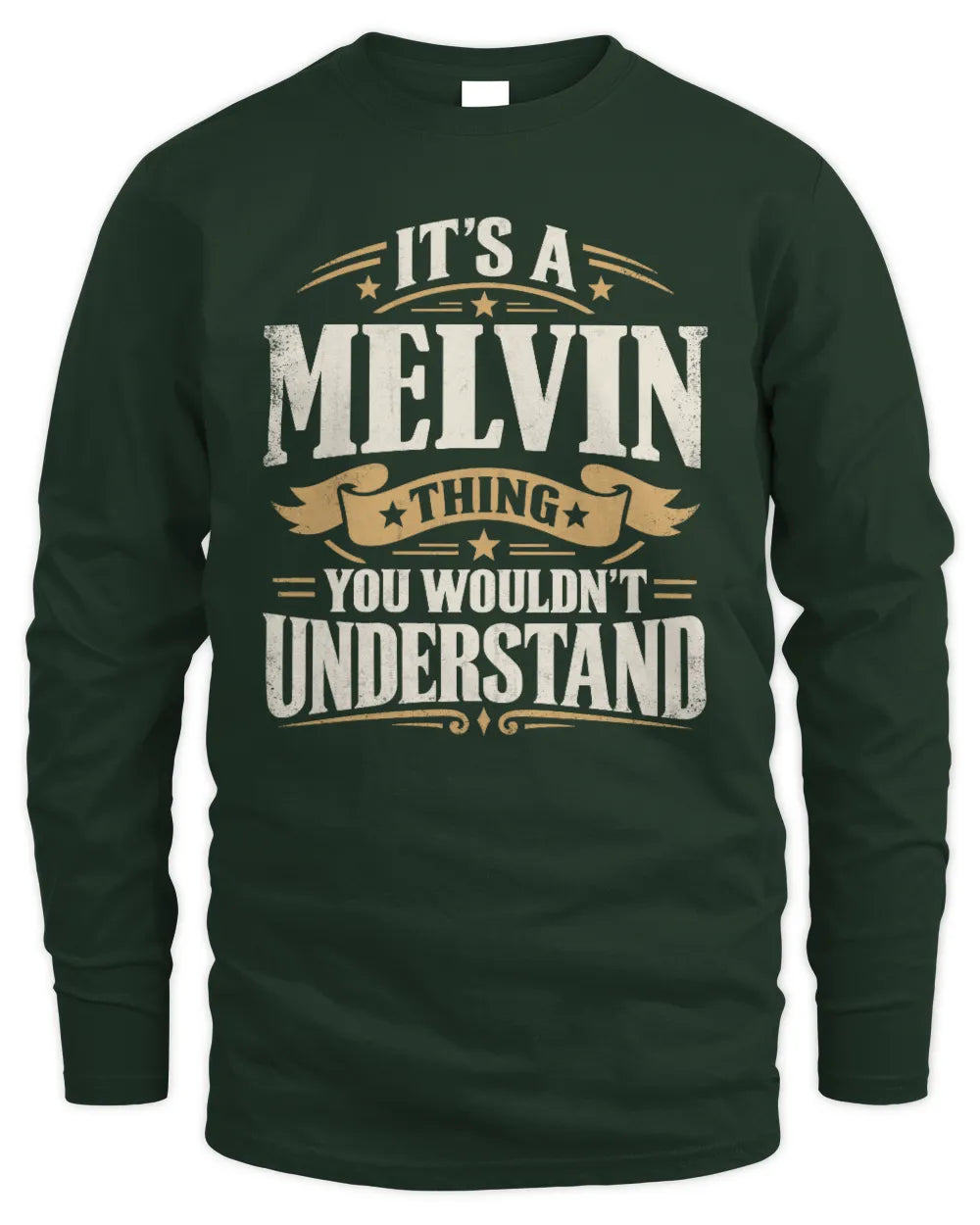 MELVIN P08 TH51 - Personalized “It’s a/an [NAME] Thing – You Wouldn’t Understand” Shirt - Men's Long Sleeved T-Shirt - Forest Green