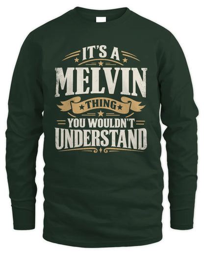 MELVIN P08 TH51 - Personalized “It’s a/an [NAME] Thing – You Wouldn’t Understand” Shirt - Men's Long Sleeved T-Shirt - Forest Green