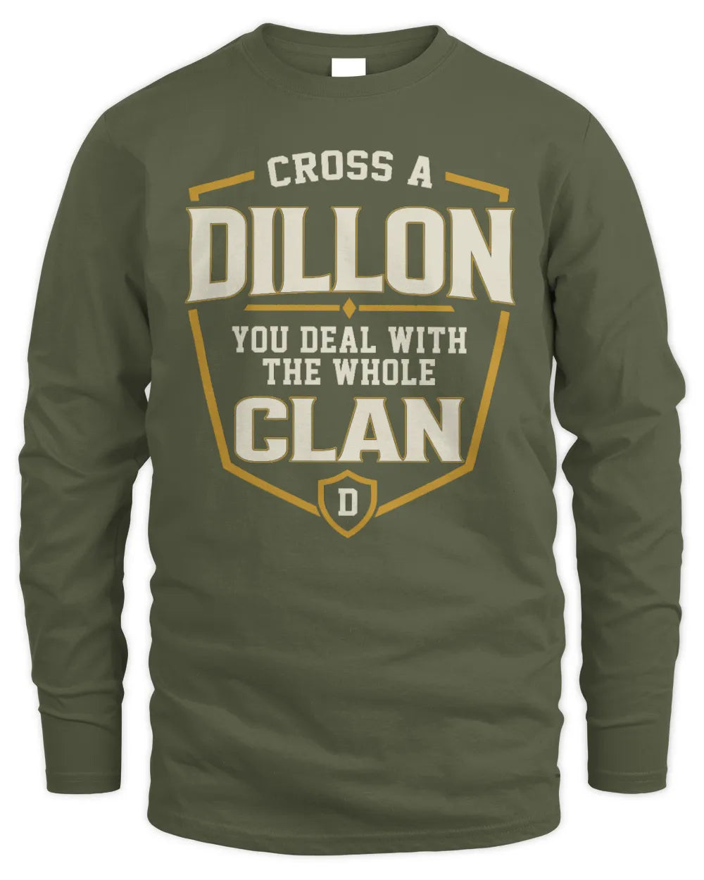 DILLON NT1-K008 Cross A/An NAME, You Deal With the Whole Clan | Personalized Vintage T-Shirt - Men's Long Sleeved T-Shirt - Military Green