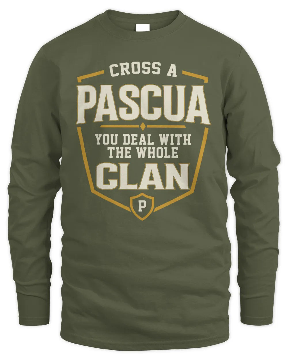PASCUA NT1-K008 Cross A/An NAME, You Deal With the Whole Clan | Personalized Vintage T-Shirt - Men's Long Sleeved T-Shirt - Military Green