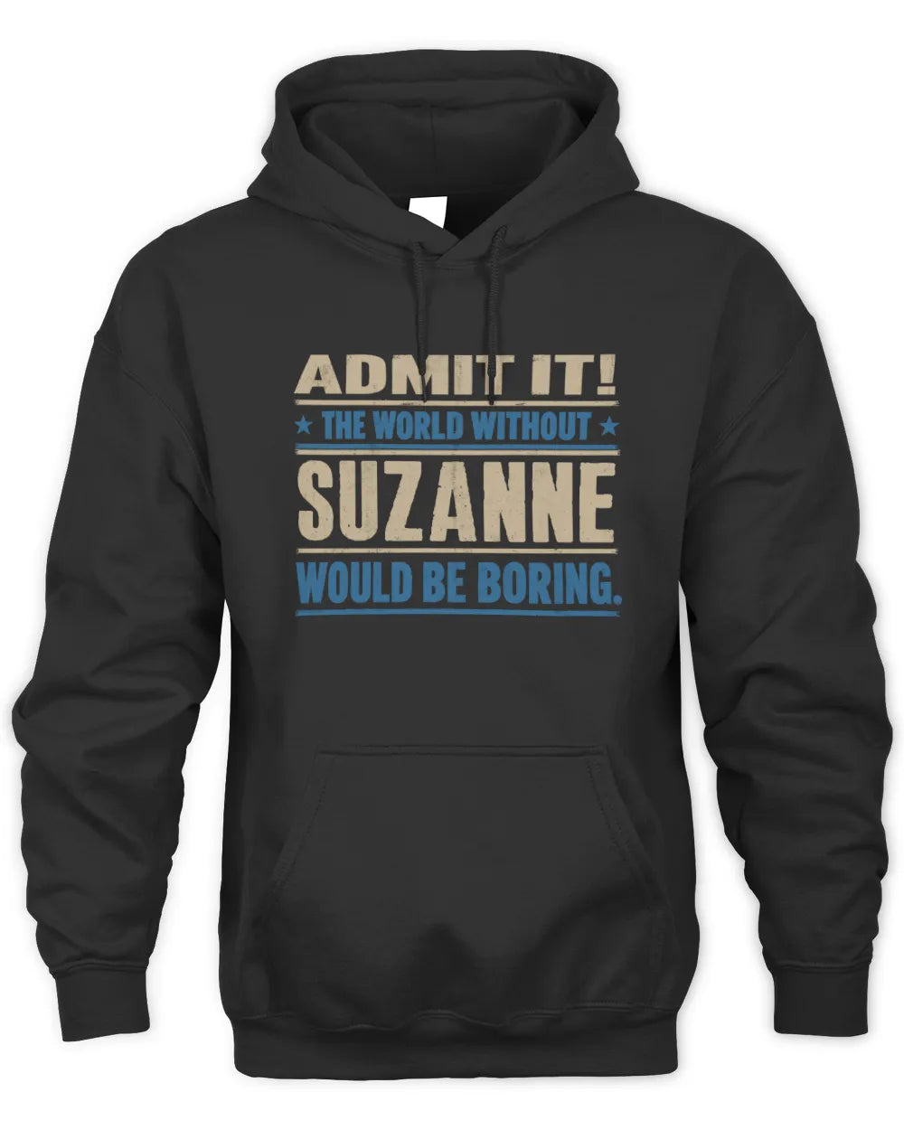 SUZANNE TP68-K2-968 – Personalized Funny Quote Apparel “The World Without NAME Would Be Boring” - Unisex Hoodie - Black