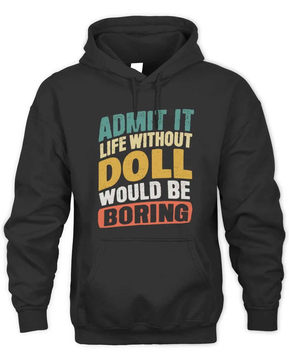 DOLL TP88-K4-229
Personalized Funny Quote Apparel “Life Without NAME Would Be Boring” - Unisex Hoodie - Black