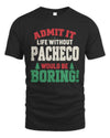 PACHECO P5 TH08 Christmas T-Shirt – “Life Without NAME Would Be Boring”