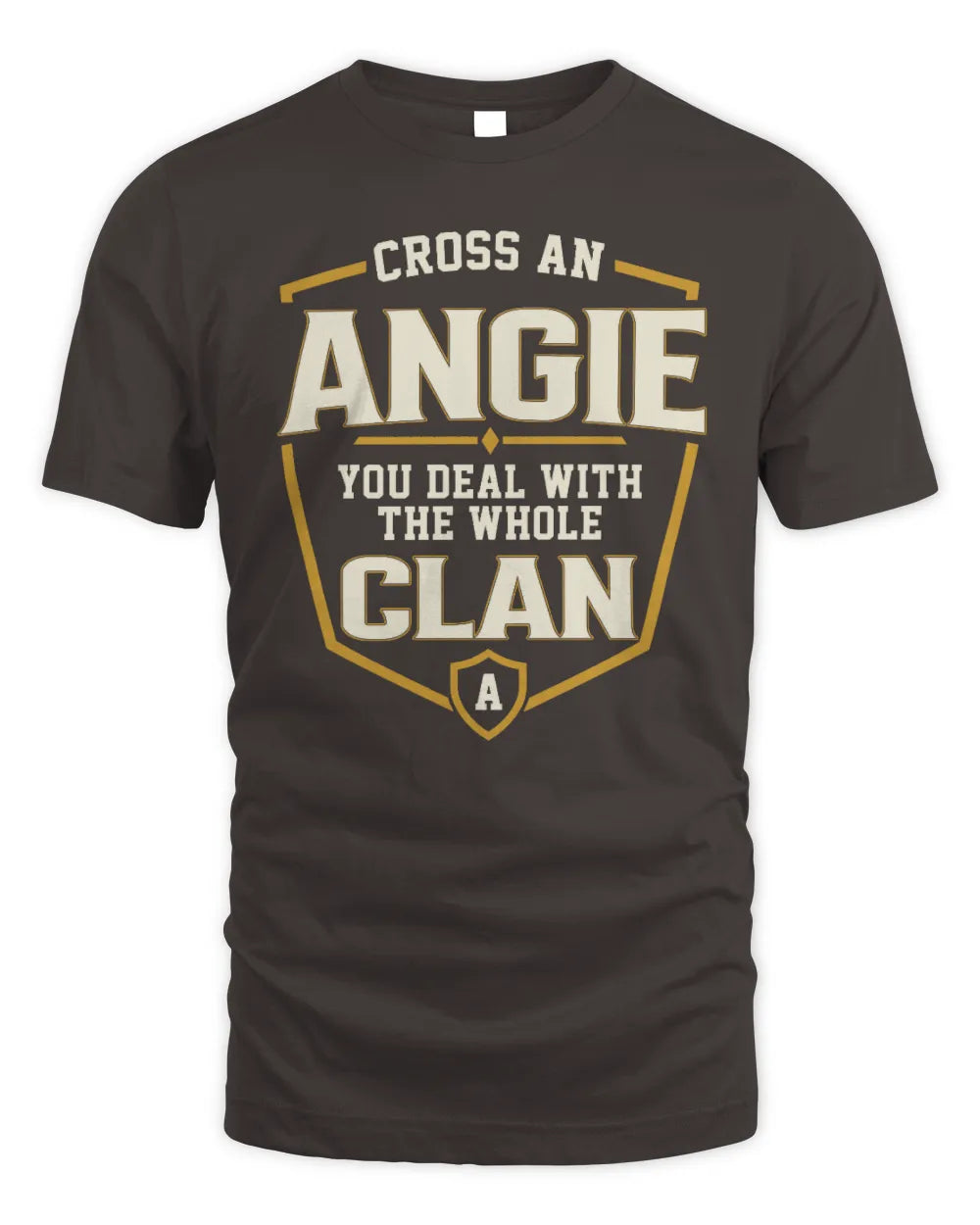 ANGIE NT1-K008 Cross A/An NAME, You Deal With the Whole Clan | Personalized Vintage T-Shirt - Unisex Standard T-Shirt - Dark Chocolate