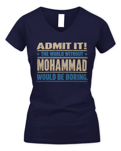 MOHAMMAD TP68-K2-968 – Personalized Funny Quote Apparel “The World Without NAME Would Be Boring” - Women's V-Neck T-Shirt - Navy