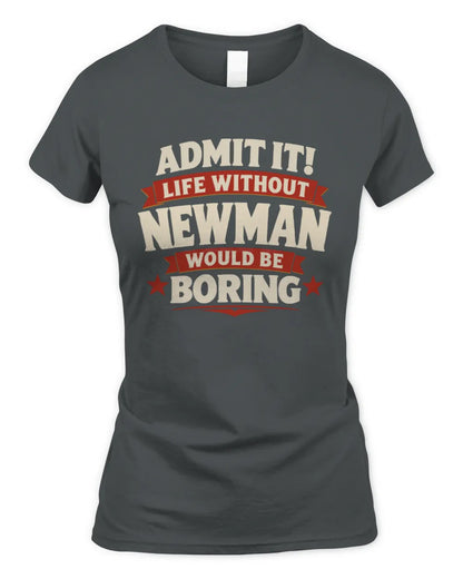 NEWMAN P4 KT003 Personalized Funny Quote Apparel “Life Without NAME Would Be Boring” - Women's Standard T-Shirt - Charcoal