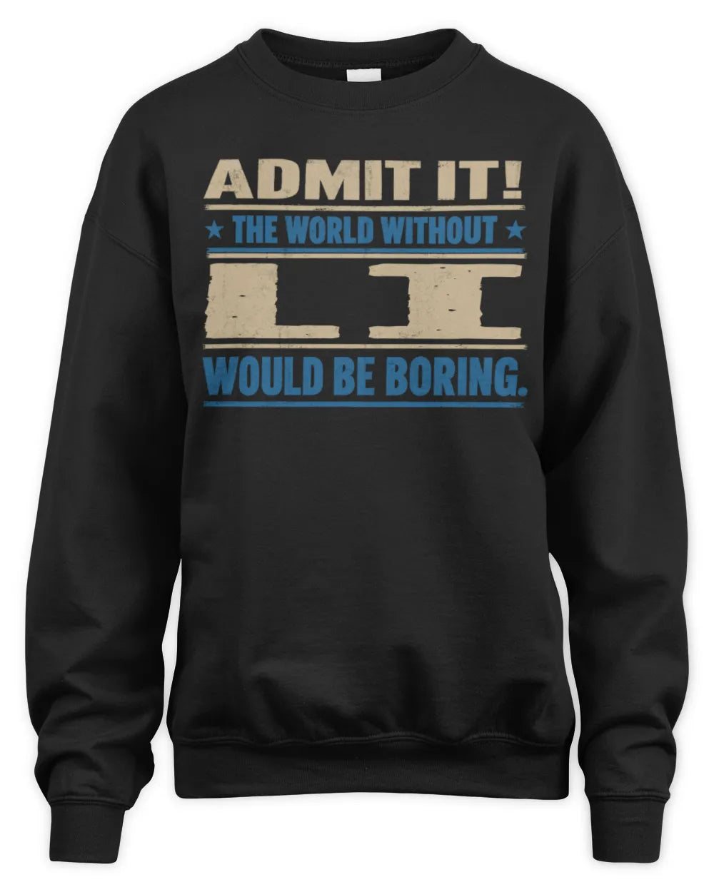 LI TP68-K2-968 – Personalized Funny Quote Apparel “The World Without NAME Would Be Boring” - Unisex Sweatshirt - Black