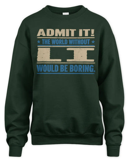 LI TP68-K2-968 – Personalized Funny Quote Apparel “The World Without NAME Would Be Boring” - Unisex Sweatshirt - Forest Green