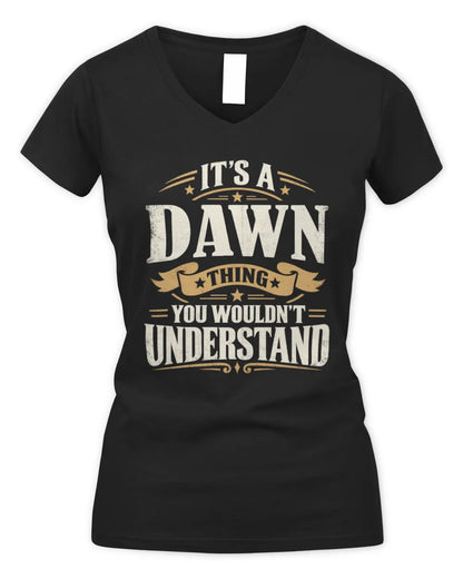DAWN P08 TH51 - Personalized “It’s a/an [NAME] Thing – You Wouldn’t Understand” Shirt - Women's V-Neck T-Shirt - Black