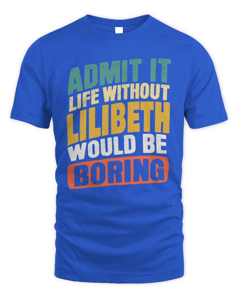 LILIBETH TP88-K4-229
Personalized Funny Quote Apparel “Life Without NAME Would Be Boring” - Unisex Standard T-Shirt - Royal