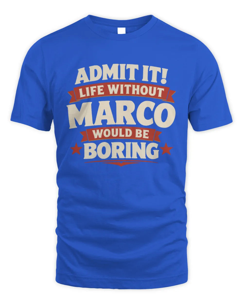 MARCO P4 KT003 Personalized Funny Quote Apparel “Life Without NAME Would Be Boring” - Unisex Standard T-Shirt - Royal