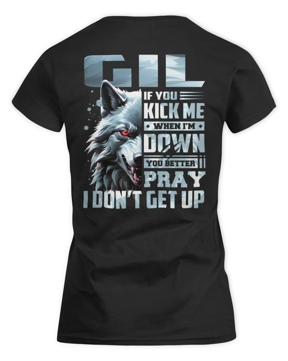 GIL AP62-K4-666 - Personalized Fierce Wolf Quote Apparel “If You Kick Me When I’m Down, You Better Pray I Don’t Get Up” - Women's Standard T-Shirt - Black
