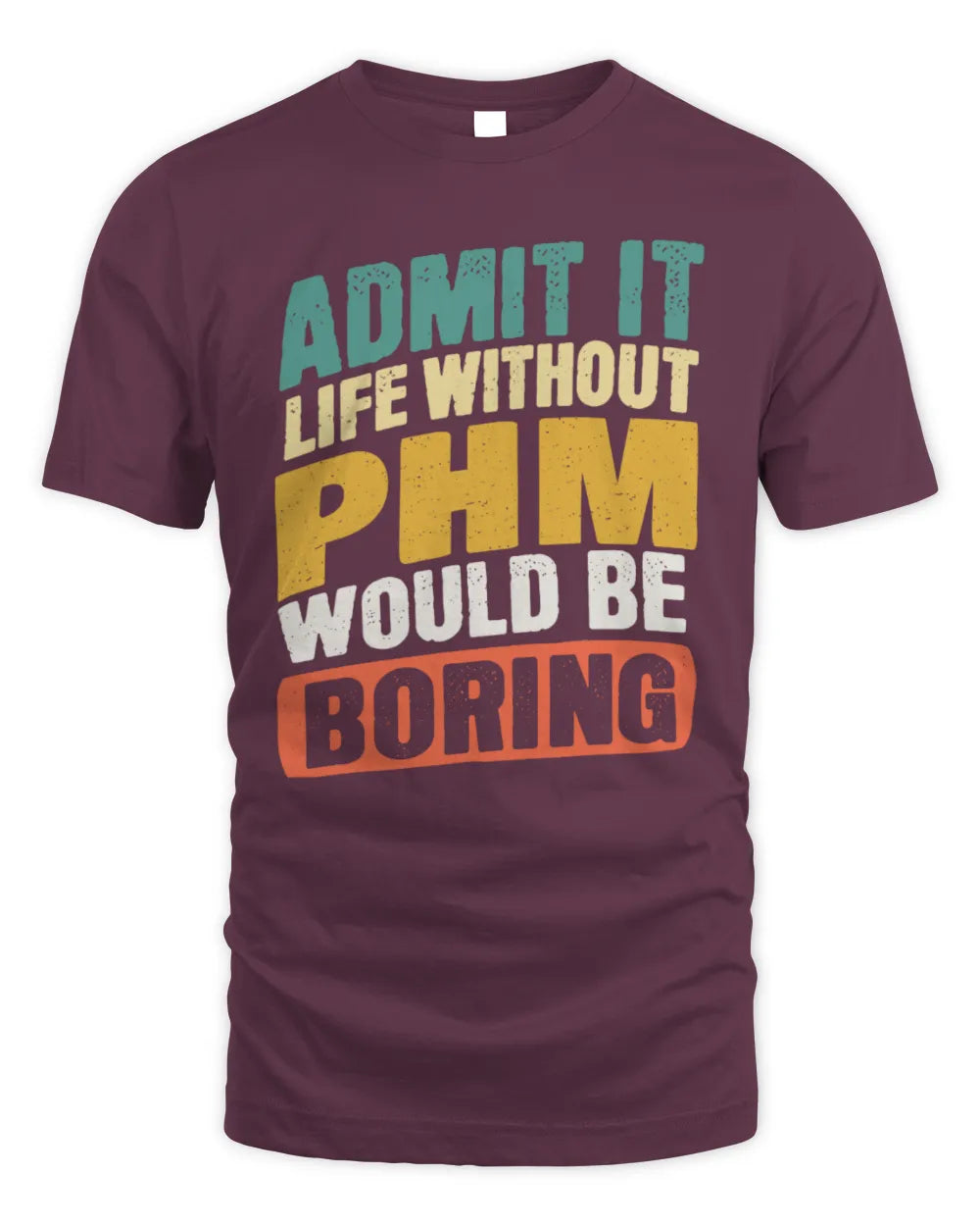 PHM TP88-K4-229
Personalized Funny Quote Apparel “Life Without NAME Would Be Boring” - Unisex Standard T-Shirt - Maroon
