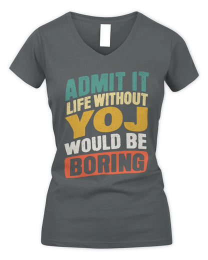 YOJ TP88-K4-229
Personalized Funny Quote Apparel “Life Without NAME Would Be Boring” - Women's V-Neck T-Shirt - Charcoal