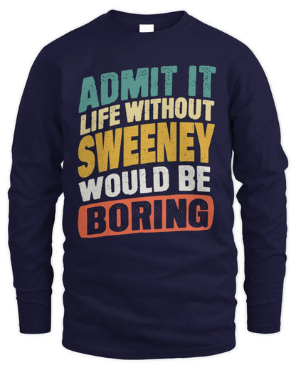 SWEENEY TP88-K4-229
Personalized Funny Quote Apparel “Life Without NAME Would Be Boring” - Men's Long Sleeved T-Shirt - Navy