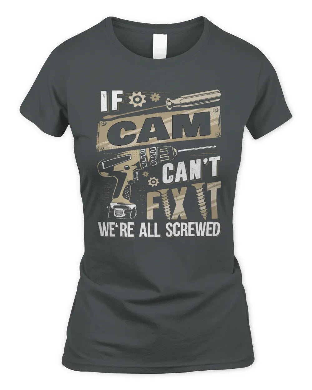 CAM TX03 P02 - Personalized Handyman Mechanic Shirt “If NAME Can’t Fix It, We’re All Screwed” - Women's Standard T-Shirt - Charcoal