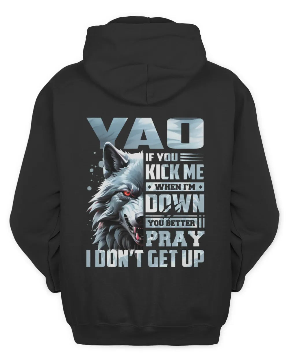 YAO AP62-K4-666 - Personalized Fierce Wolf Quote Apparel “If You Kick Me When I’m Down, You Better Pray I Don’t Get Up” - Unisex Hoodie - Black
