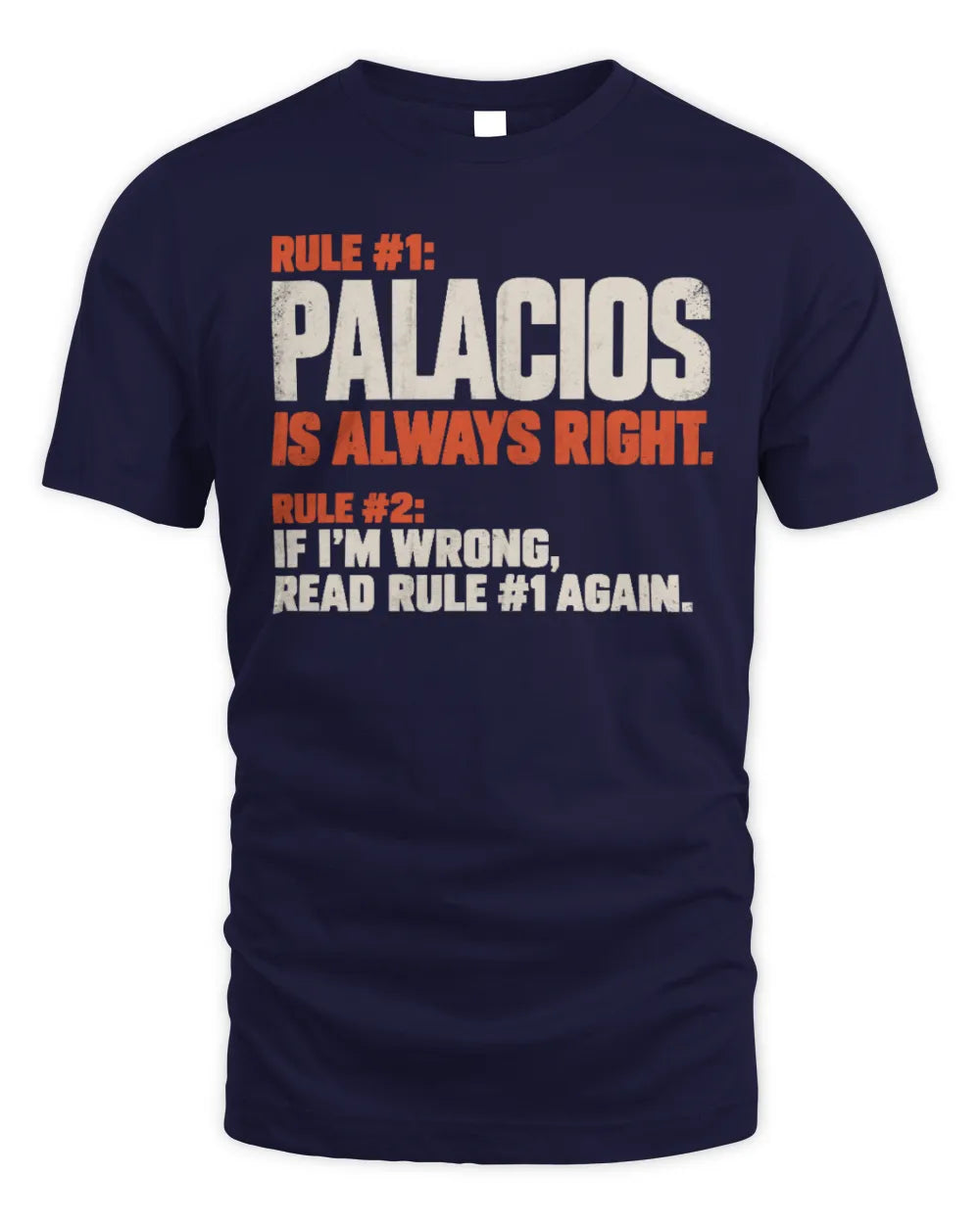 PALACIOS NP1-H006 
Always Right Personalized Name T-Shirt – Funny Custom Name Shirt - Unisex Standard T-Shirt - Navy