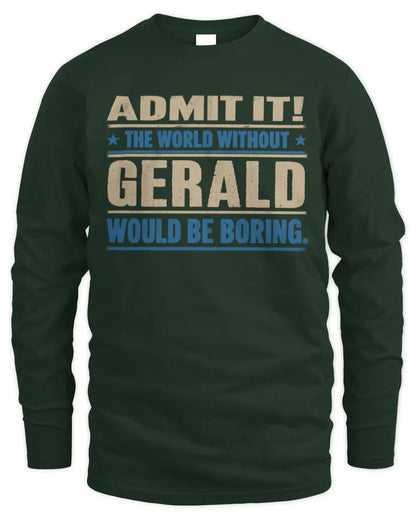 GERALD TP68-K2-968 – Personalized Funny Quote Apparel “The World Without NAME Would Be Boring” - Men's Long Sleeved T-Shirt - Forest Green
