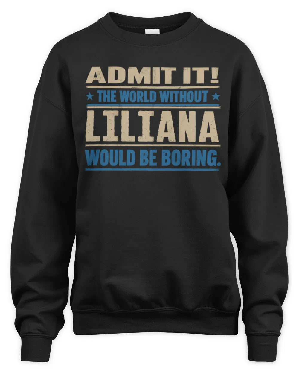 LILIANA TP68-K2-968 – Personalized Funny Quote Apparel “The World Without NAME Would Be Boring” - Unisex Sweatshirt - Black