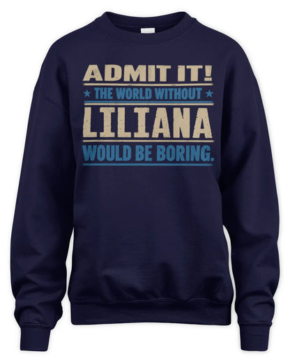 LILIANA TP68-K2-968 – Personalized Funny Quote Apparel “The World Without NAME Would Be Boring” - Unisex Sweatshirt - Navy