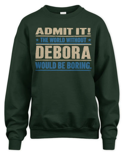 DEBORA TP68-K2-968 – Personalized Funny Quote Apparel “The World Without NAME Would Be Boring” - Unisex Sweatshirt - Forest Green
