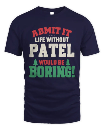 PATEL P5 TH08 Christmas T-Shirt – “Life Without NAME Would Be Boring” - Unisex Standard T-Shirt - Navy