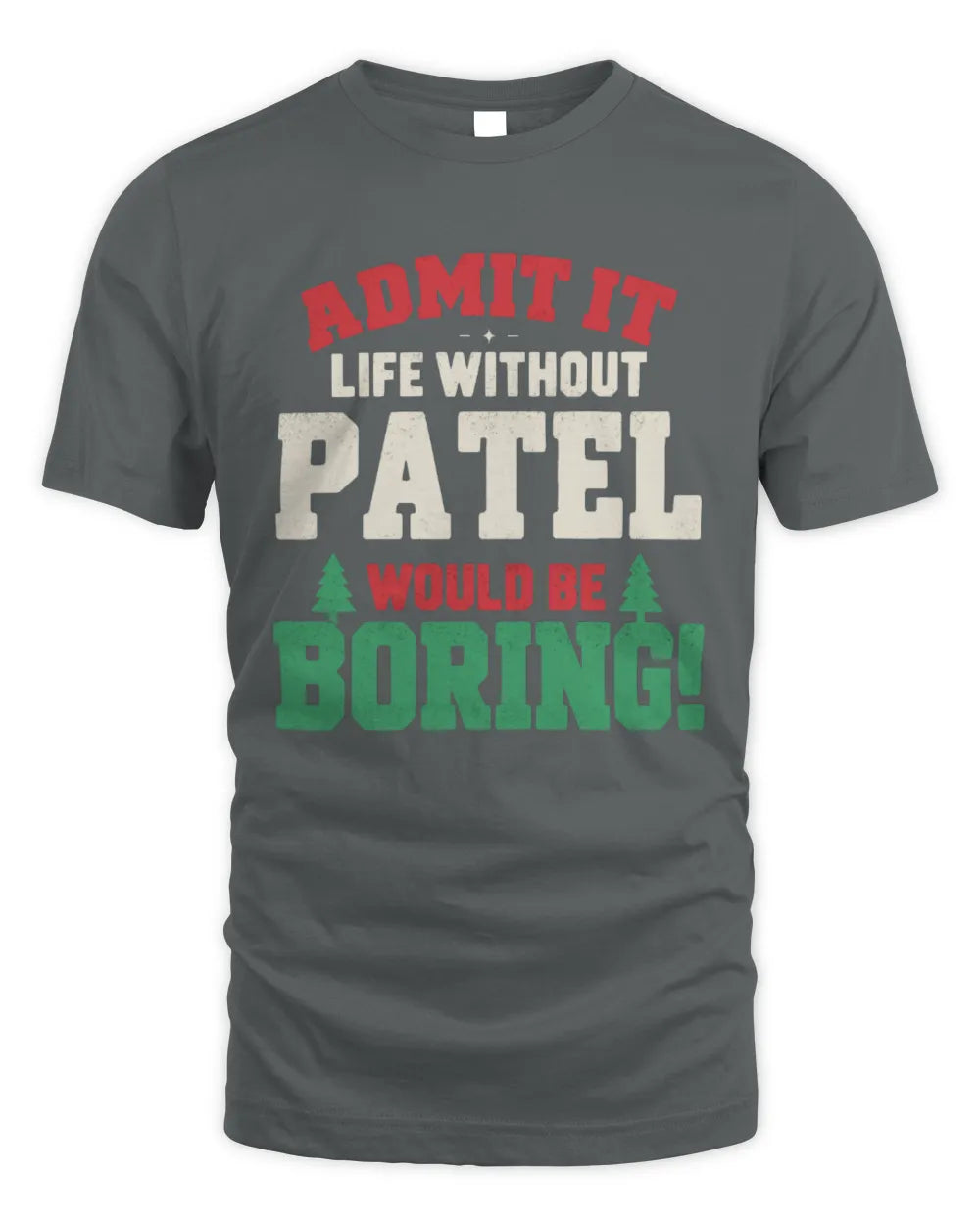 PATEL P5 TH08 Christmas T-Shirt – “Life Without NAME Would Be Boring” - Unisex Standard T-Shirt - Charcoal