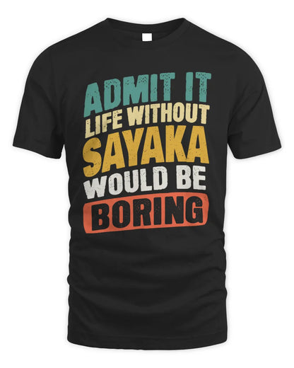 SAYAKA TP88-K4-229
Personalized Funny Quote Apparel “Life Without NAME Would Be Boring” - Unisex Standard T-Shirt - Black