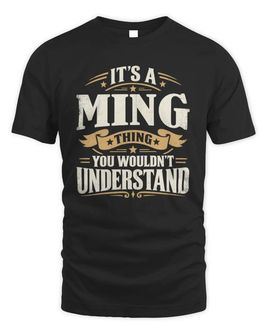 MING P08 TH51 - Personalized “It’s a/an [NAME] Thing – You Wouldn’t Understand” Shirt