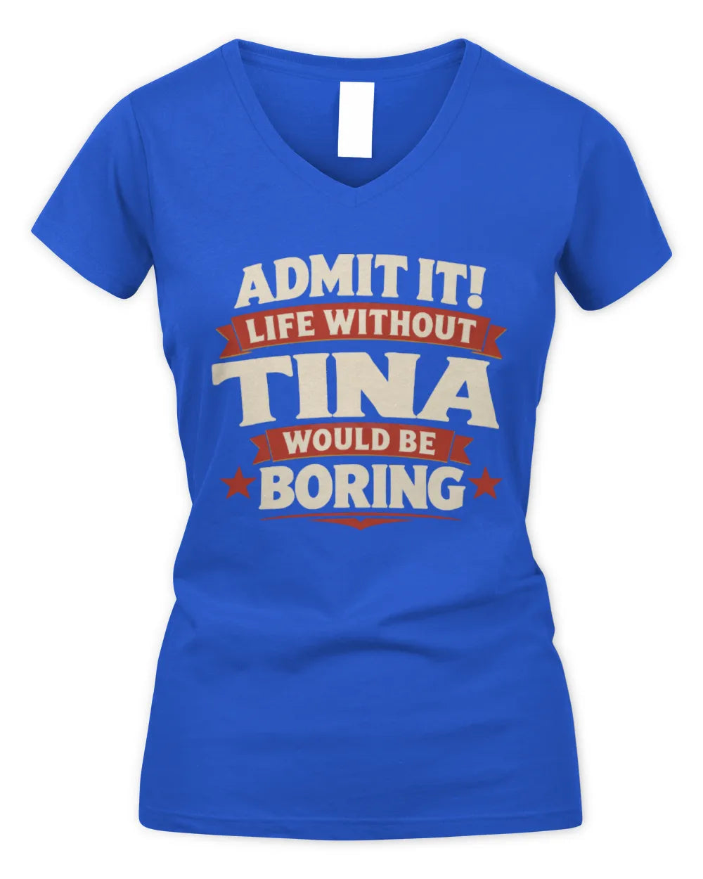 TINA P4 KT003 Personalized Funny Quote Apparel “Life Without NAME Would Be Boring” - Women's V-Neck T-Shirt - Royal